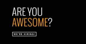 Are you awesome? We are hiring.